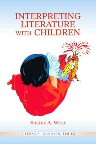 Interpreting Literature With Children: (Literacy Teaching Series)