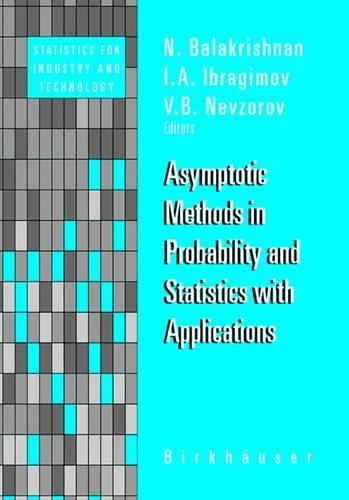 Asymptotic Methods in Probability and Statistics with Applications: (Statistics for Industry and Technology)