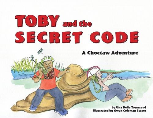 Toby and the Secret Code: (1 Choctaw Adventure)