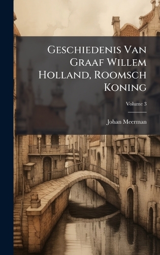 Geschiedenis Van Graaf Willem Holland, Roomsch Koning