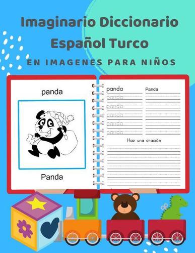 Imaginario Diccionario Español Turco En Imagenes Para Niños: 100 lista de vocabulario en Spanish Turkish basico juegos de flashcards en diccionarios de imágenes bilingües. Fácil de aprender un nuevo idioma con