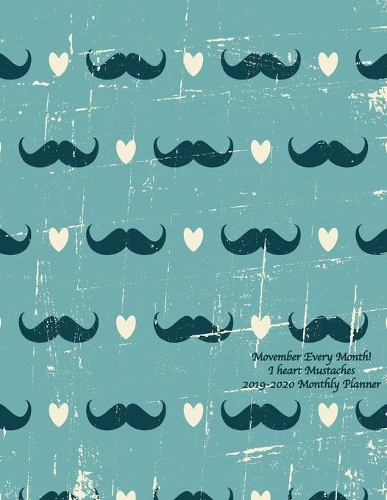 Movember Every Month! I heart Mustaches 2019-2020 Monthly Planner