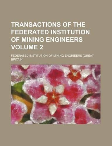 Transactions of the Federated Institution of Mining Engineers Volume 2: (English)