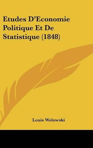 Etudes D'Economie Politique Et de Statistique (1848): (French)
