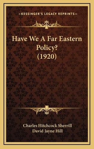 Have We A Far Eastern Policy? (1920)