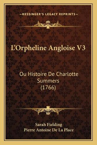 L'Orpheline Angloise V3: Ou Histoire De Charlotte Summers (1766)(English)