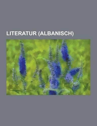 Literatur (Albanisch): Albanische Literatur, Martin Camaj, Sami Frasheri, Ismail Kadare, Gjergj Fishta, Pjeter Budi, Fadil Pacrami, Pjeter Bo(German)