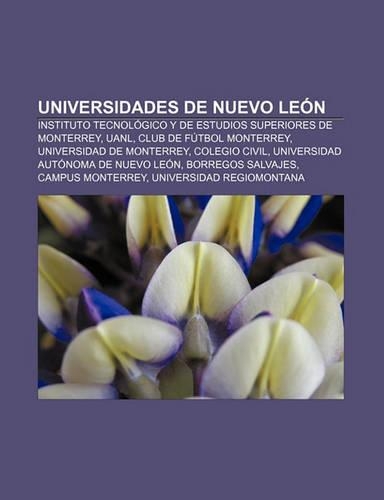 Universidades de Nuevo Leon: Instituto Tecnologico y de Estudios Superiores de Monterrey, Uanl, Club de Futbol Monterrey(Spanish)
