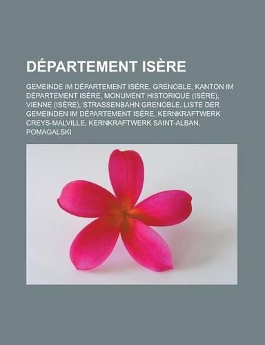 Departement Isere: Gemeinde Im Departement Isere, Grenoble, Kanton Im Departement Isere, Monument Historique (Isere), Vienne (Isere)(German)