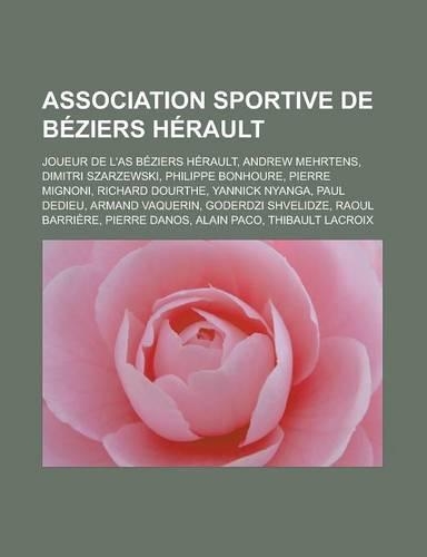 Association Sportive de Beziers Herault: Joueur de L'As Beziers Herault, Andrew Mehrtens, Dimitri Szarzewski, Philippe Bonhoure, Pierre Mignoni, Richa(French)