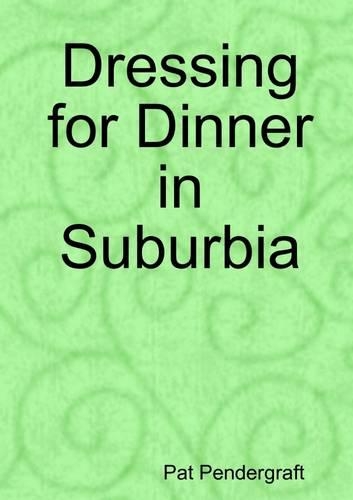 Dressing for Dinner in Suburbia