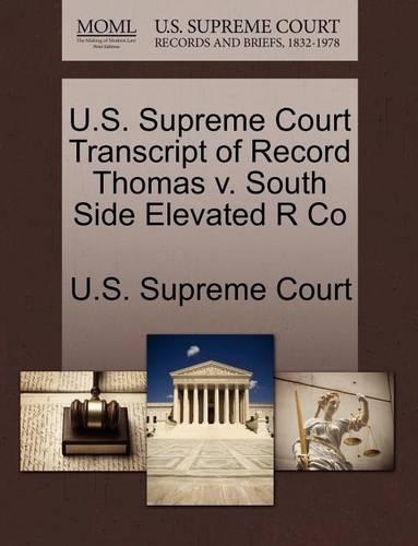 U.S. Supreme Court Transcript of Record Thomas V. South Side Elevated R Co: (English)