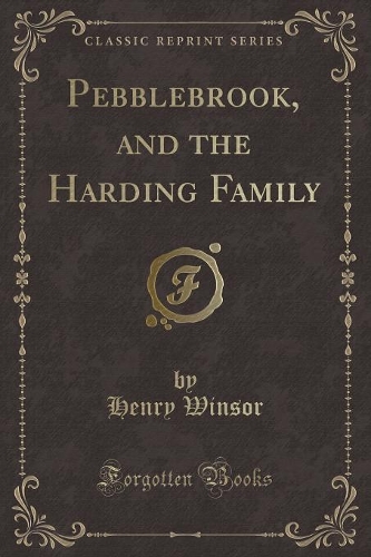 Pebblebrook, and the Harding Family (Classic Reprint)