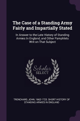 The Case of a Standing Army Fairly and Impartially Stated
