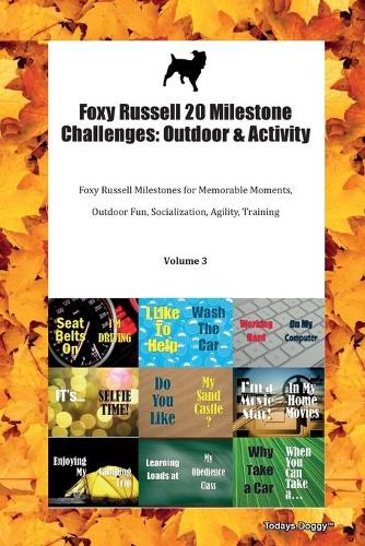 Foxy Russell 20 Milestone Challenges: Outdoor & Activity Foxy Russell Milestones for Memorable Moments, Outdoor Fun, Socialization, Agility, Training Volume 3