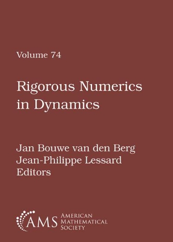 Rigorous Numerics in Dynamics: (Proceedings of Symposia in Applied Mathematics)