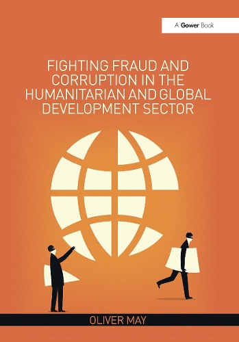 Fighting Fraud and Corruption in the Humanitarian and Global Development Sector: Fighting Fraud in the Humanitarian and International Development Sector