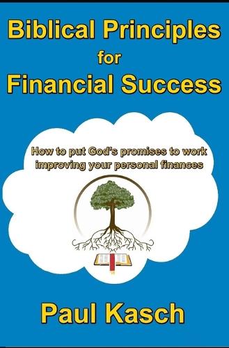 Biblical Principles for Financial Success: How to put God's promises to work improving your personal finances.(English)