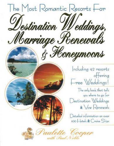 The Most Romantic Resorts for Destination Weddings, Marriage Renewals and Honeymoons