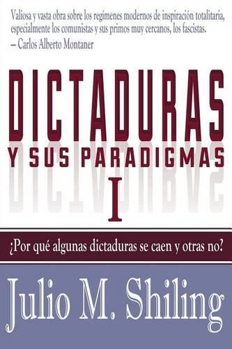 Dictaduras y sus paradigmas. Tomo I