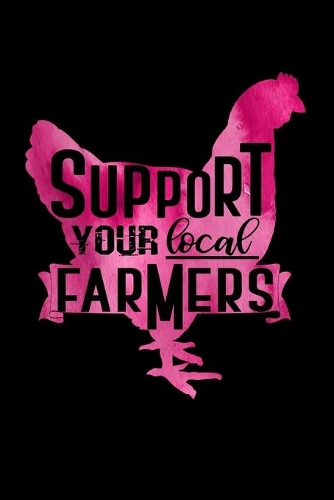 Support Your Local Farmers: Lined A5 Notebook for Chicks and Chicken Journal