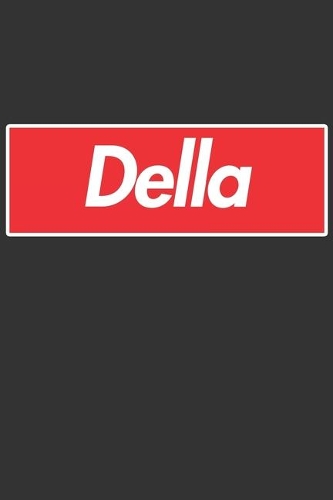 Della: Della Planner Calendar Notebook Journal, Personal Named Firstname Or Surname For Someone Called Della For Christmas Or Birthdays This Makes The Perf