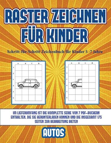 Schritt-für-Schritt Zeichenbuch für Kinder 5 -7 Jahre (Raster zeichnen für Kinder - Autos)