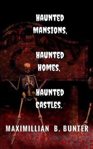 Haunted Castles, Haunted Mansions, Haunted Houses