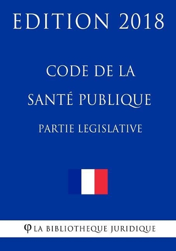 Code de la Sant� Publique, Partie L�gislative