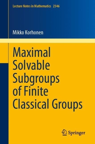 Maximal Solvable Subgroups of Finite Classical Groups: (2346 Lecture Notes in Mathematics)
