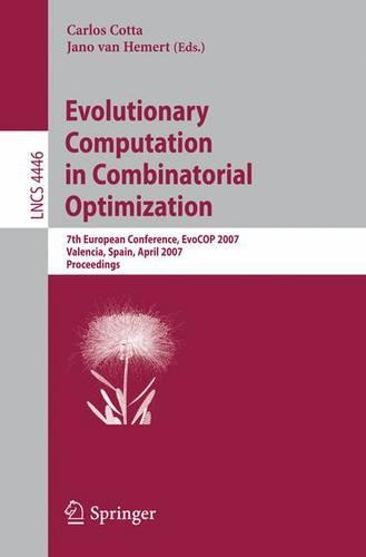 Evolutionary Computation in Combinatorial Optimization: 7th European Conference, EvoCOP 2007, Valencia, Spain, April 11-13, 2007, Proceedings(Theoretical Computer Science and General Issues)