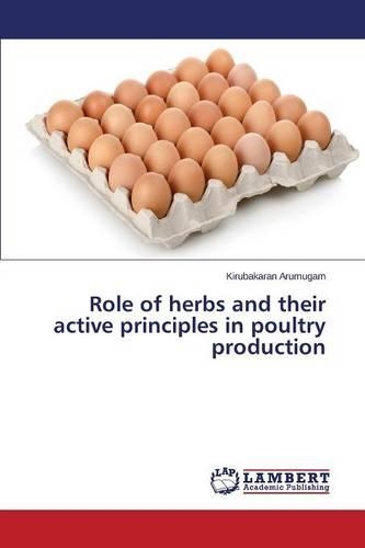 Role of herbs and their active principles in poultry production