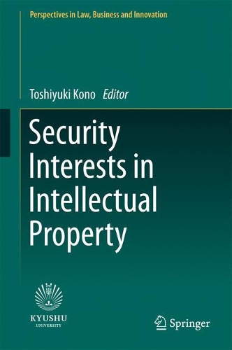 Security Interests in Intellectual Property: (Perspectives in Law, Business and Innovation)