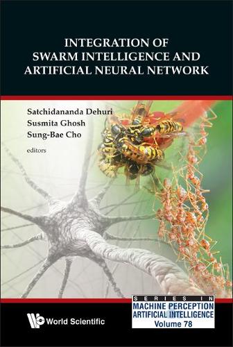 Integration Of Swarm Intelligence And Artificial Neural Network: (78 Series In Machine Perception And Artificial Intelligence)