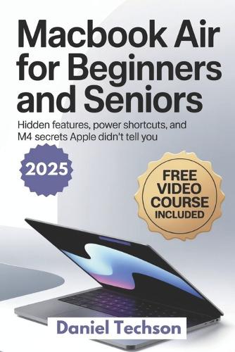 MacBook Air 2025 for Beginners and Seniors: Hidden Features, Power Shortcuts, and M4 Secrets Apple Didn't Tell You
