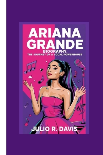 Ariana Grande Biography