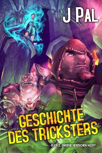 Zwerge herrschen nicht: Ein LitRPG-Abenteuer(2 Die Geschichte Des Tricksters)