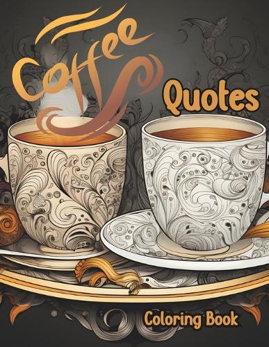Coffee Quotes: A mandala coloring book for coffee lovers
