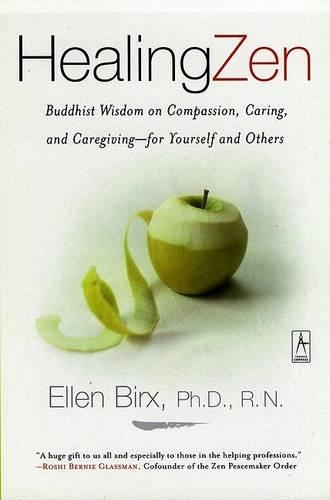 Healing Zen: Buddist Wisdom on Compassion, Caring and Caregiving, - For Yourself and Others