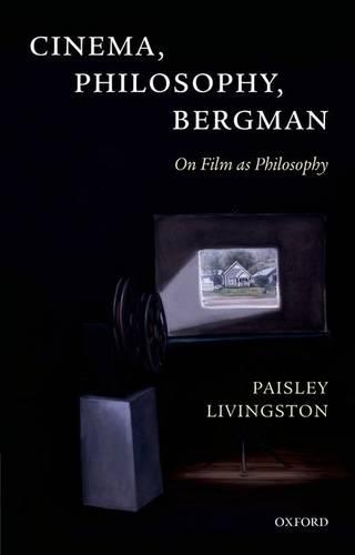 Cinema, Philosophy, Bergman: On Film as Philosophy(English)