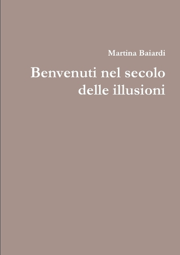 Benvenuti nel secolo delle illusioni