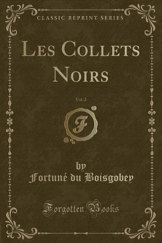 Les Collets Noirs, Vol. 2 (Classic Reprint)
