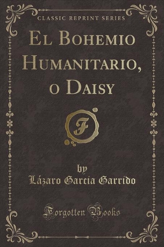 El Bohemio Humanitario, O Daisy (Classic Reprint)