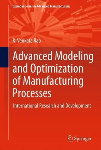 Advanced Modeling and Optimization of Manufacturing Processes: International Research and Development(Springer Series in Advanced Manufacturing)