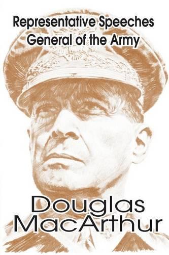 Representative Speeches of General of the Army Douglas MacArthur: (English)