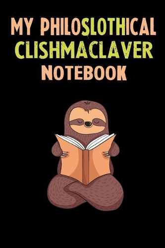 My Philoslothical Clishmaclaver Notebook: Self Discovery Journal With Questions From A Relaxed Sloth