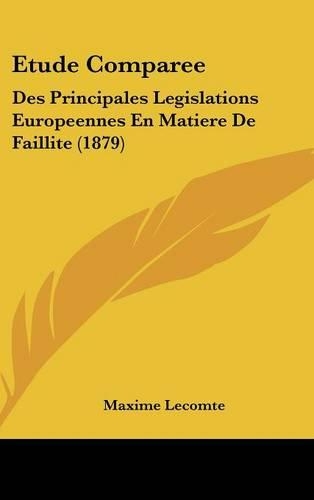 Etude Comparee: Des Principales Legislations Europeennes En Matiere de Faillite (1879)