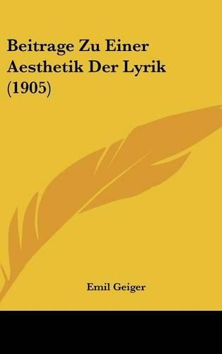 Beitrage Zu Einer Aesthetik Der Lyrik (1905)