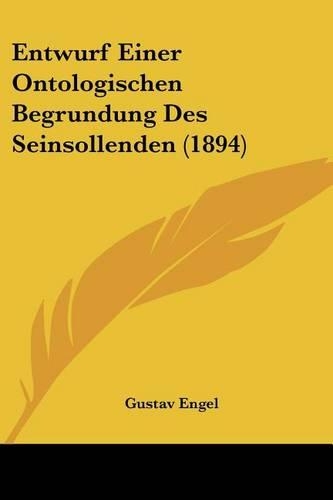Entwurf Einer Ontologischen Begrundung Des Seinsollenden (1894)