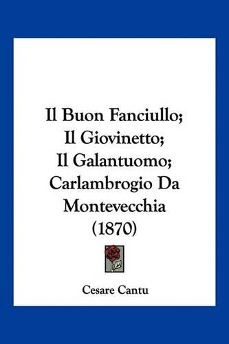 Il Buon Fanciullo; Il Giovinetto; Il Galantuomo; Carlambrogio Da Montevecchia (1870): (Italian)